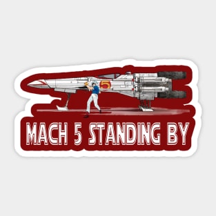 Mach 5 Standing By Sticker